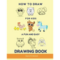 How to Draw for Kids - A Fun and Easy Drawing Book: Large drawing book of animals: Monkey, Cat, Dog, Chickens, Dinosaur/Dragon, Owls, Birds, Rabbit, M - Paperback