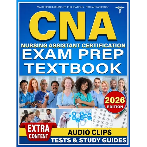 CNA Nursing Assistant Certification Exam Prep Textbook: Unlock Your Potential and Conquer the CNA Exam with Ease and Empowered Strategies - Paperback