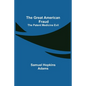 The Great American Fraud; The Patent Medicine Evil - Paperback