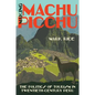 Making Machu Picchu: The Politics of Tourism in Twentieth-Century Peru - Paperback