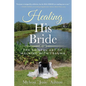Healing His Bride: The Painful Art of Walking with Trauma - Paperback