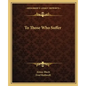 To Those Who Suffer - Paperback