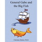 General Gabe and the Big Fish - Hardcover