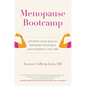 Menopause Bootcamp: Optimize Your Health, Empower Your Self, and Flourish as You Age - Hardcover