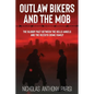 Outlaw Bikers and the Mob: The Bloody Pact Between the Hells Angels and the Rizzuto Crime Family - Paperback