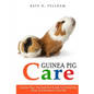 Guinea Pigs: The Essential Guide To Ownership, Care, & Training For Your Pet - Paperback
