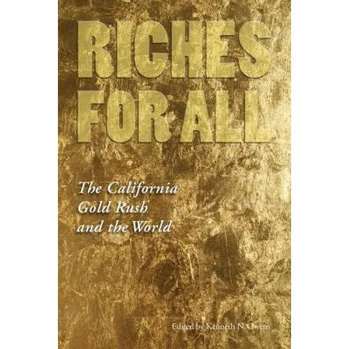 Riches for All: The California Gold Rush and the World - Paperback