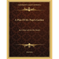 A Plan Of Mr. Pope's Garden: As It Was Left At His Death: With A Plan And Perspective View Of The Grotto (1745) - Paperback