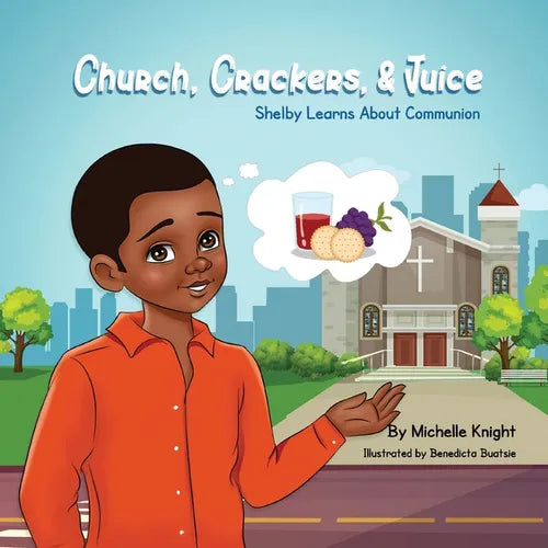 Church, Crackers and Juice: Shelby Learns About Communion. - Paperback