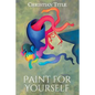Paint for Yourself - Paperback