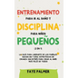 Entrenamiento para ir al baño y disciplina para niños pequeños (2 en 1): La guía para Liberarte de los Pañales Sucios en 7 días. Estrategias de crianz - Hardcover