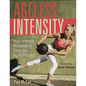 Ageless Intensity: High-Intensity Workouts to Slow the Aging Process - Paperback