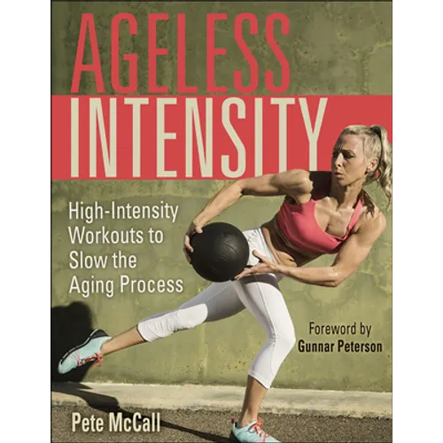 Ageless Intensity: High-Intensity Workouts to Slow the Aging Process - Paperback
