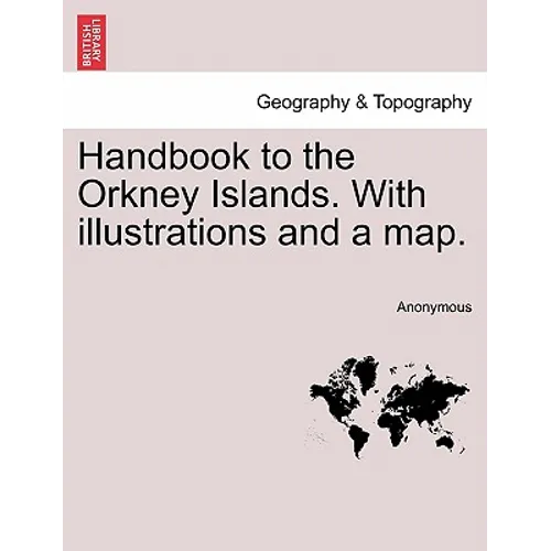 Handbook to the Orkney Islands. with Illustrations and a Map. - Paperback
