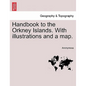 Handbook to the Orkney Islands. with Illustrations and a Map. - Paperback