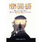 Mom-Dad-Wtf: Managing Our Mind-Divinely Assigned Disappointments-Walk the Faith - Hardcover