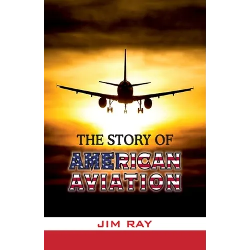 The Story of American Aviation - Paperback