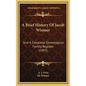 A Brief History Of Jacob Wismer: And A Complete Genealogical Family Register (1893) - Hardcover
