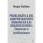 Problemática Del Comportamiento Humano En Las Organizaciones: Empresas e Instituciones - Paperback
