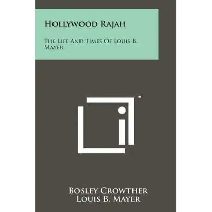 Hollywood Rajah: The Life And Times Of Louis B. Mayer - Paperback