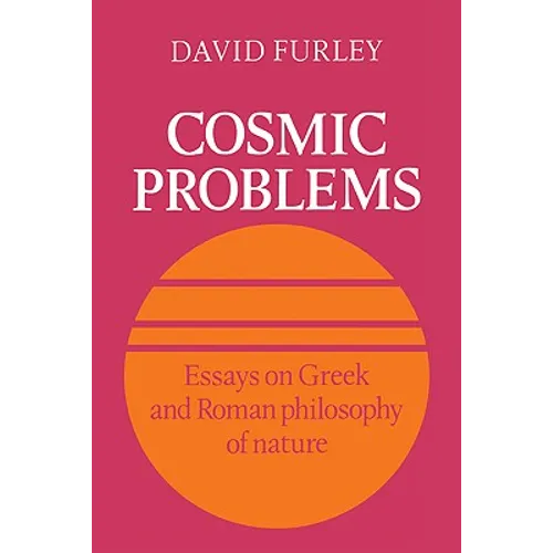 Cosmic Problems: Essays on Greek and Roman Philosophy of Nature - Paperback