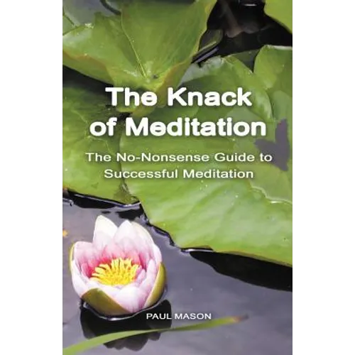 The Knack of Meditation: The No-Nonsense Guide to Successful Meditation - Paperback