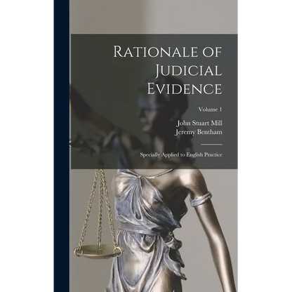 Rationale of Judicial Evidence: Specially Applied to English Practice; Volume 1 - Hardcover