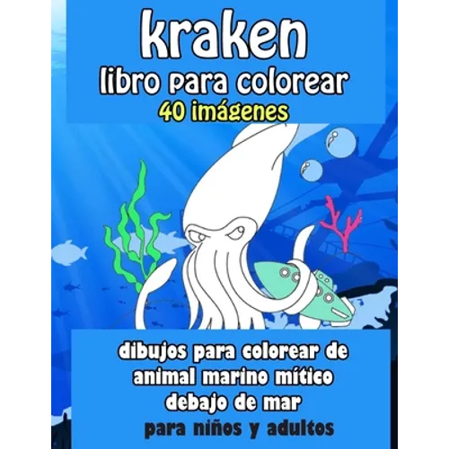 Kraken libro para colorear 40 imágenes: dibujos para colorear de animal marino mítico debajo del mar - Paperback