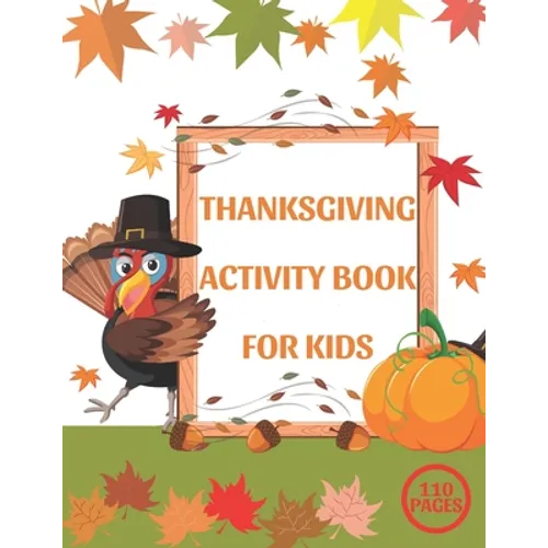 Thanksgiving Activity Book for Kids: A Fun Interactive Book Gift For Toddlers Pre-Schoolers and Children 3-6 - Paperback