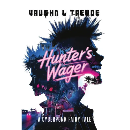 Hunter's Wager - A Cyberpunk Fairy Tale - Paperback