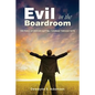Evil in the Boardroom: The Perils of Venture Capital / Courage through Faith - Paperback