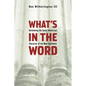 What's in the Word: Rethinking the Socio-Rhetorical Character of the New Testament - Paperback