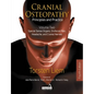 Cranial Osteopathy: Principles and Practice - Volume 2: Special Sense Organs, Orofacial Pain, Headache, and Cranial Nerves - Paperback