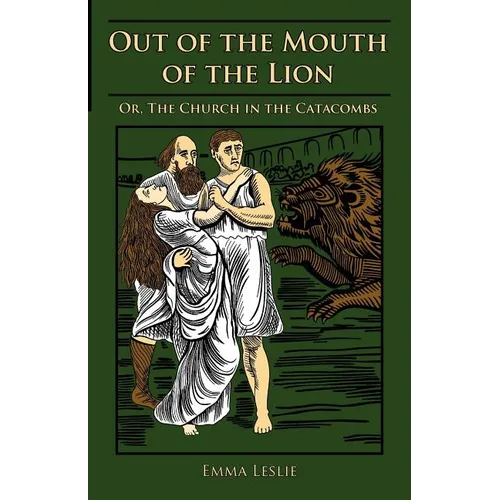 Out of the Mouth of the Lion: Or, The Church in the Catacombs - Paperback