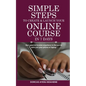 Simple Steps to Create & Launch Your Online Course in 7 Days: Earn Passive Income Anywhere in the World with Just Your Phone or Laptop - Paperback