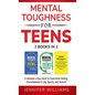 Mental Toughness For Teens: 2 Books In 1 - 5 Minutes a day Hack To Overcome Feeling Overwhelmed in Life, Sports, and School! - Hardcover