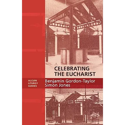 Celebrating the Eucharist - Alcuin Liturgy Guides - Paperback