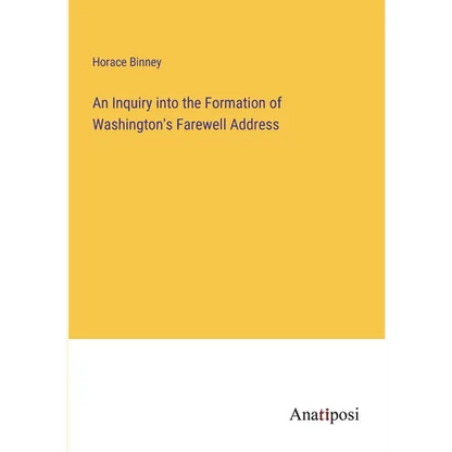 An Inquiry into the Formation of Washington's Farewell Address - Paperback