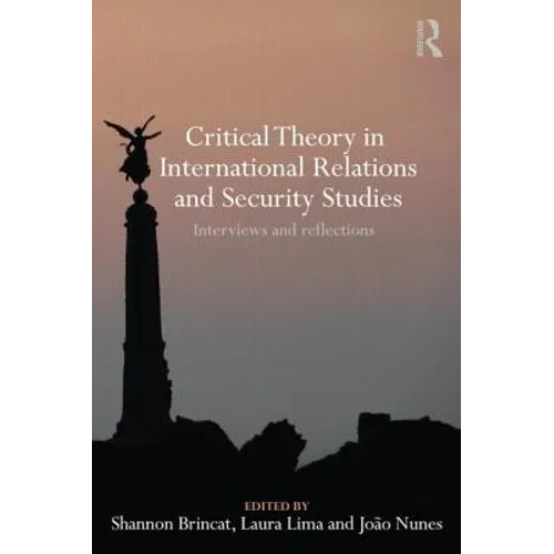 Critical Theory in International Relations and Security Studies: Interviews and Reflections - Paperback