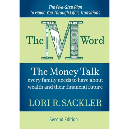 The M Word: The Money Talk Every Family Needs to Have About Wealth and Their Financial Future - SECOND EDITION - Hardcover