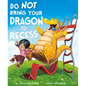 Do Not Bring Your Dragon to Recess - Paperback