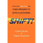 SHiFT!: Harness the Trigger Events That TURN PROSPECTS INTO CUSTOMERS - Paperback