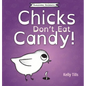 Chicks Don't Eat Candy: A light-hearted book on what flavors chicks can taste - Hardcover