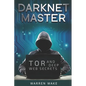 Darknet Master: Tor and Deep Web Secrets - Paperback