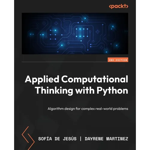 Applied Computational Thinking with Python - Second Edition: Algorithm design for complex real-world problems - Paperback