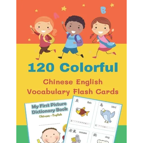 120 Colorful Chinese English Vocabulary Flash Cards: First kids books reading, tracing, writing FULL colored basic words cartoon flashcards Simplified - Paperback