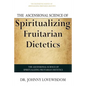 The Ascensional Science of Spiritualizing Fruitarian Dietetics - Paperback
