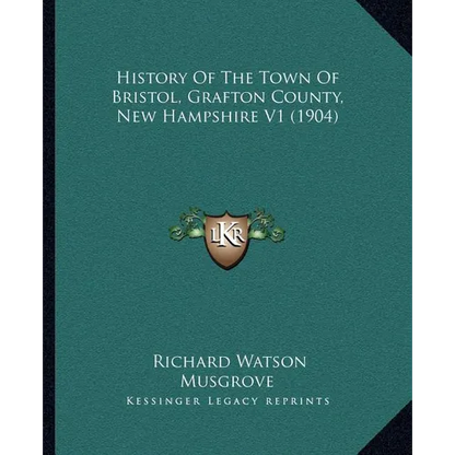 History Of The Town Of Bristol, Grafton County, New Hampshire V1 (1904) - Paperback