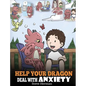 Help Your Dragon Deal With Anxiety: Train Your Dragon To Overcome Anxiety. A Cute Children Story To Teach Kids How To Deal With Anxiety, Worry And Fea - Hardcover