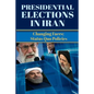 Presidential Elections in Iran: Changing Faces; Status Quo Policies - Paperback